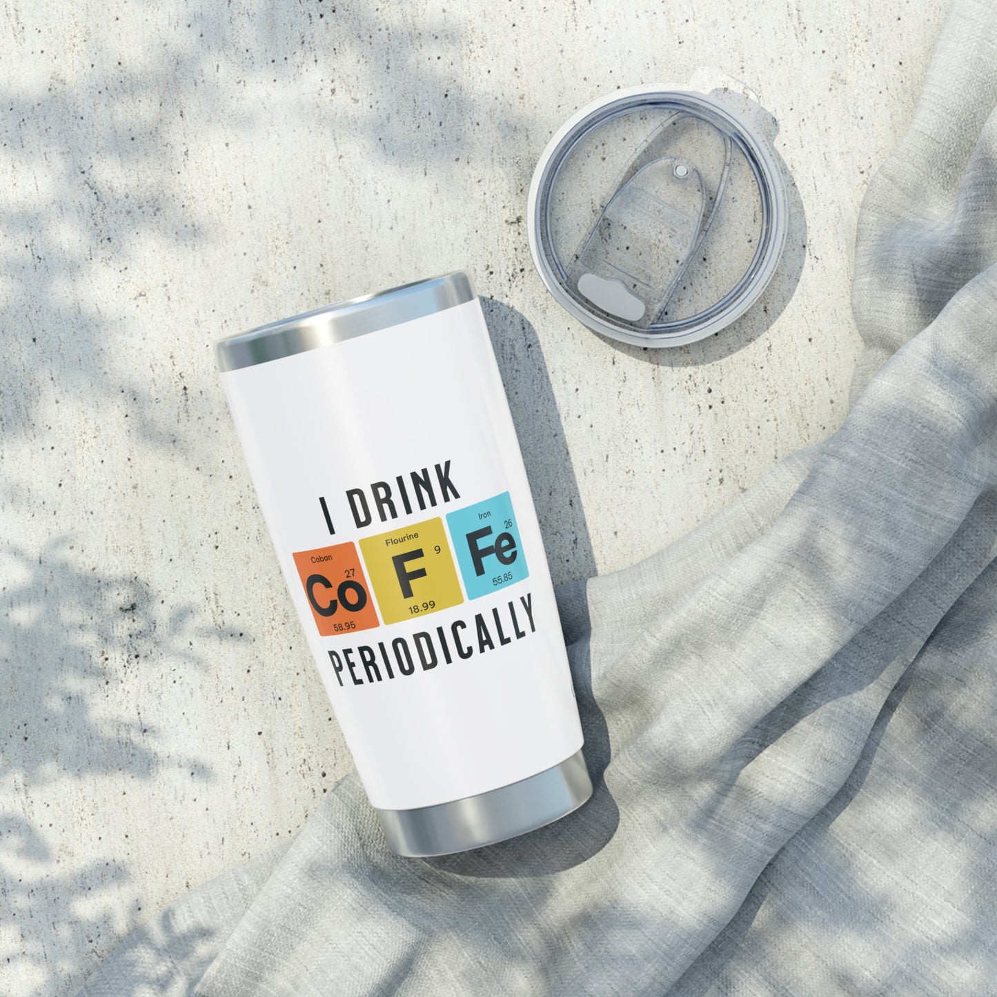 I Drink Coffee Periodically 20oz White Tumbler