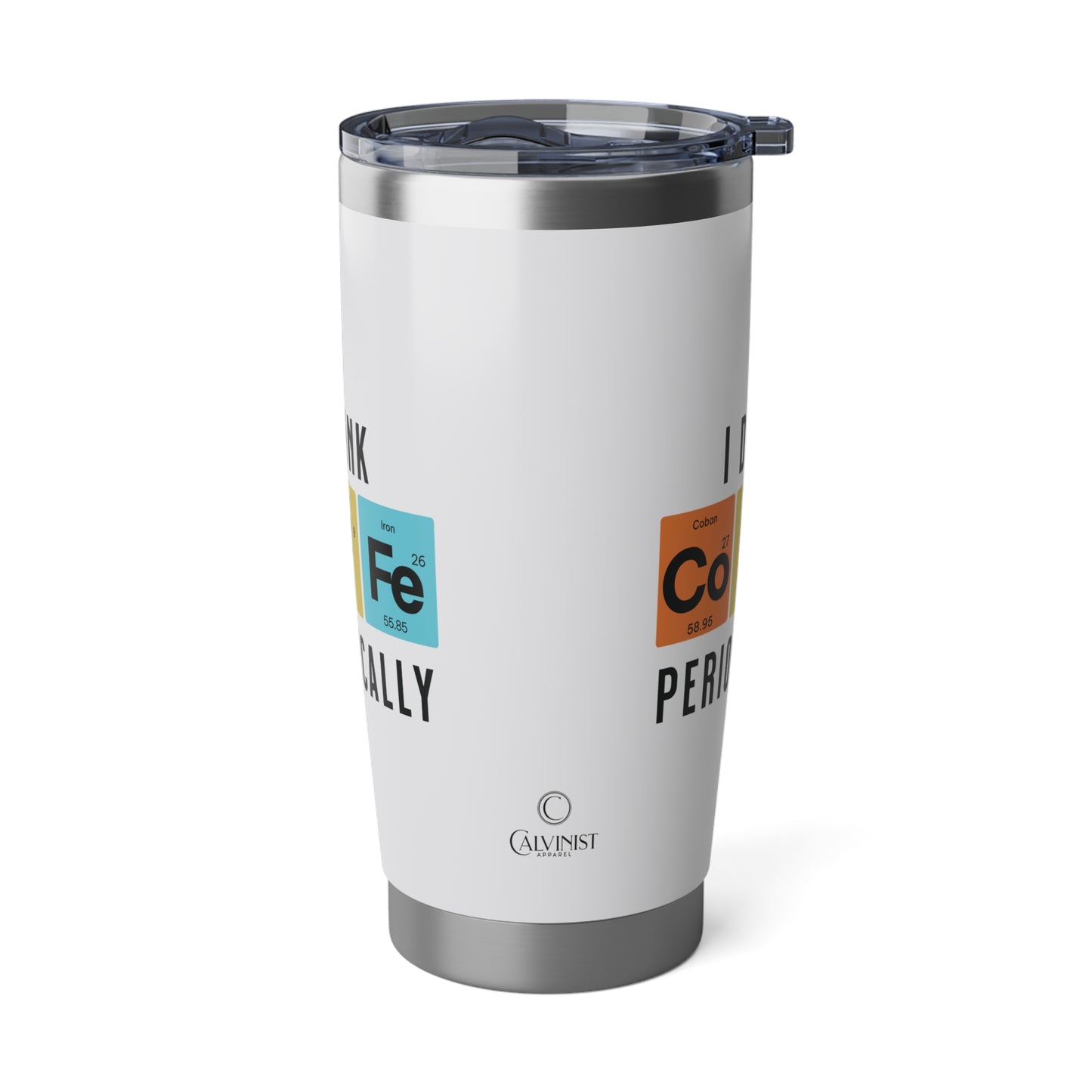 I Drink Coffee Periodically 20oz White Tumbler