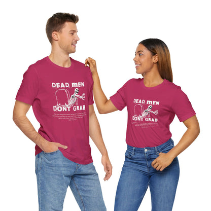 Dead Men Don't Grab - Unisex Tee Calvinist Apparel™