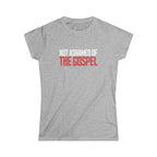 Not Ashamed of The Gospel - Women's Relaxed Fit Tee Calvinist Apparel™