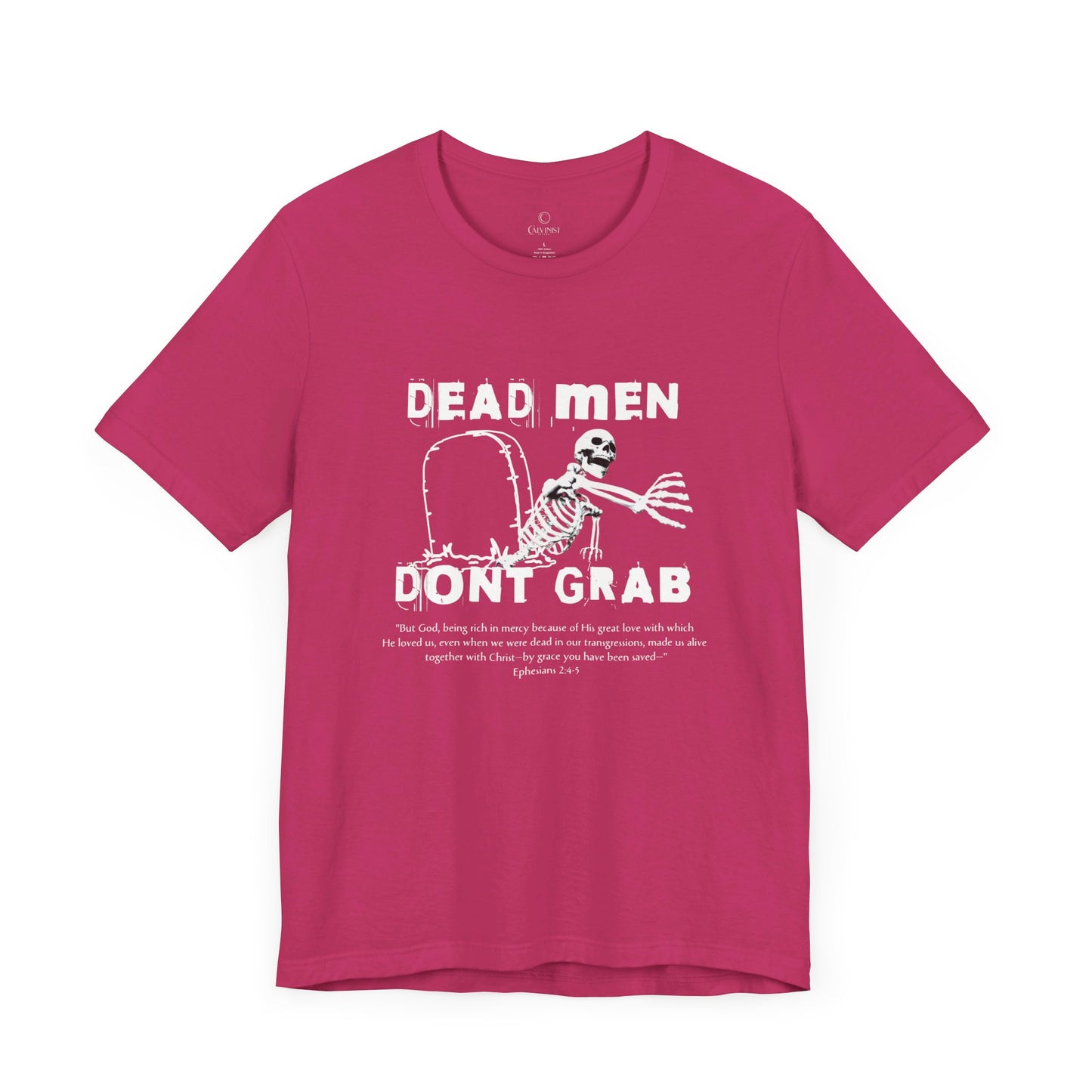 Dead Men Don't Grab - Unisex Tee Calvinist Apparel™