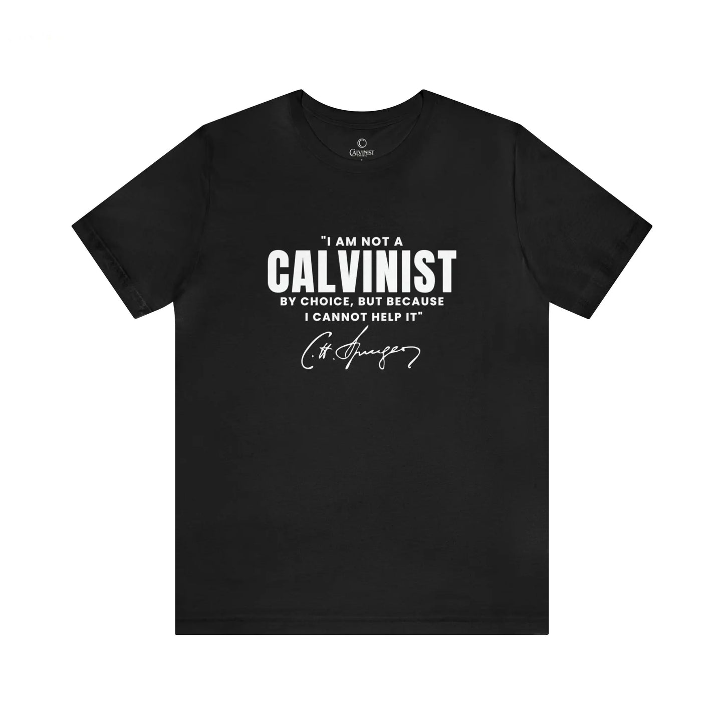 Not a Calvinist by Choice - Unisex Tee Calvinist Apparel™