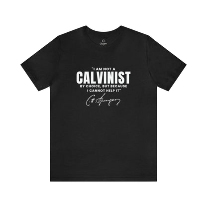 Not a Calvinist by Choice - Unisex Tee Calvinist Apparel™