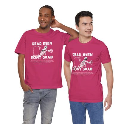 Dead Men Don't Grab - Unisex Tee Calvinist Apparel™