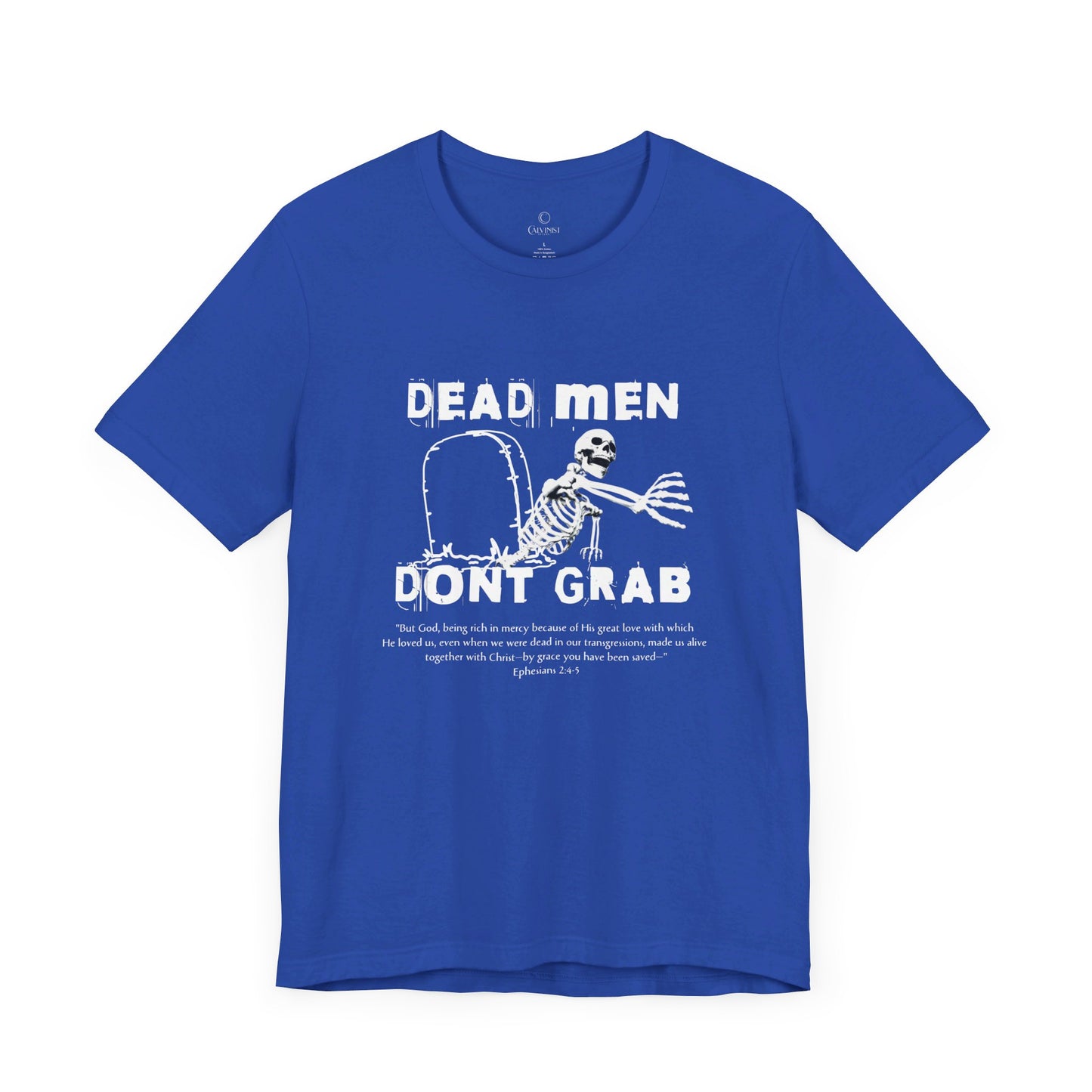 Dead Men Don't Grab - Unisex Tee Calvinist Apparel™