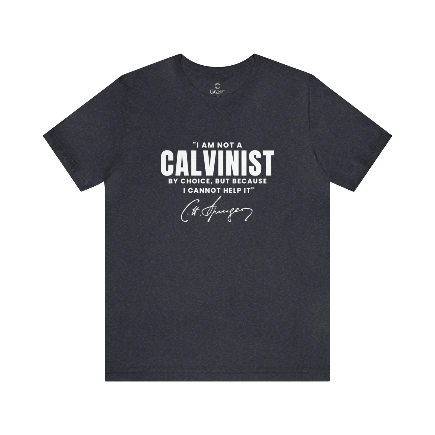 Not a Calvinist by Choice - Unisex Tee Calvinist Apparel™