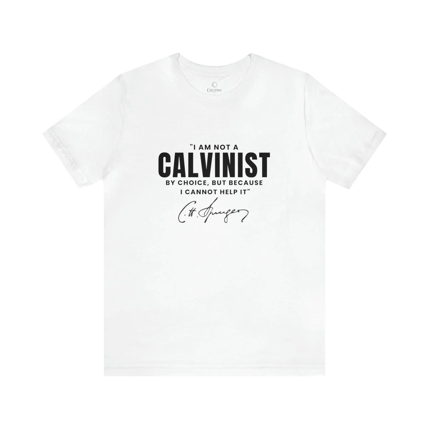 Not a Calvinist by Choice - Unisex Tee Calvinist Apparel™