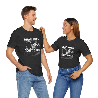 Dead Men Don't Grab - Unisex Tee Calvinist Apparel™