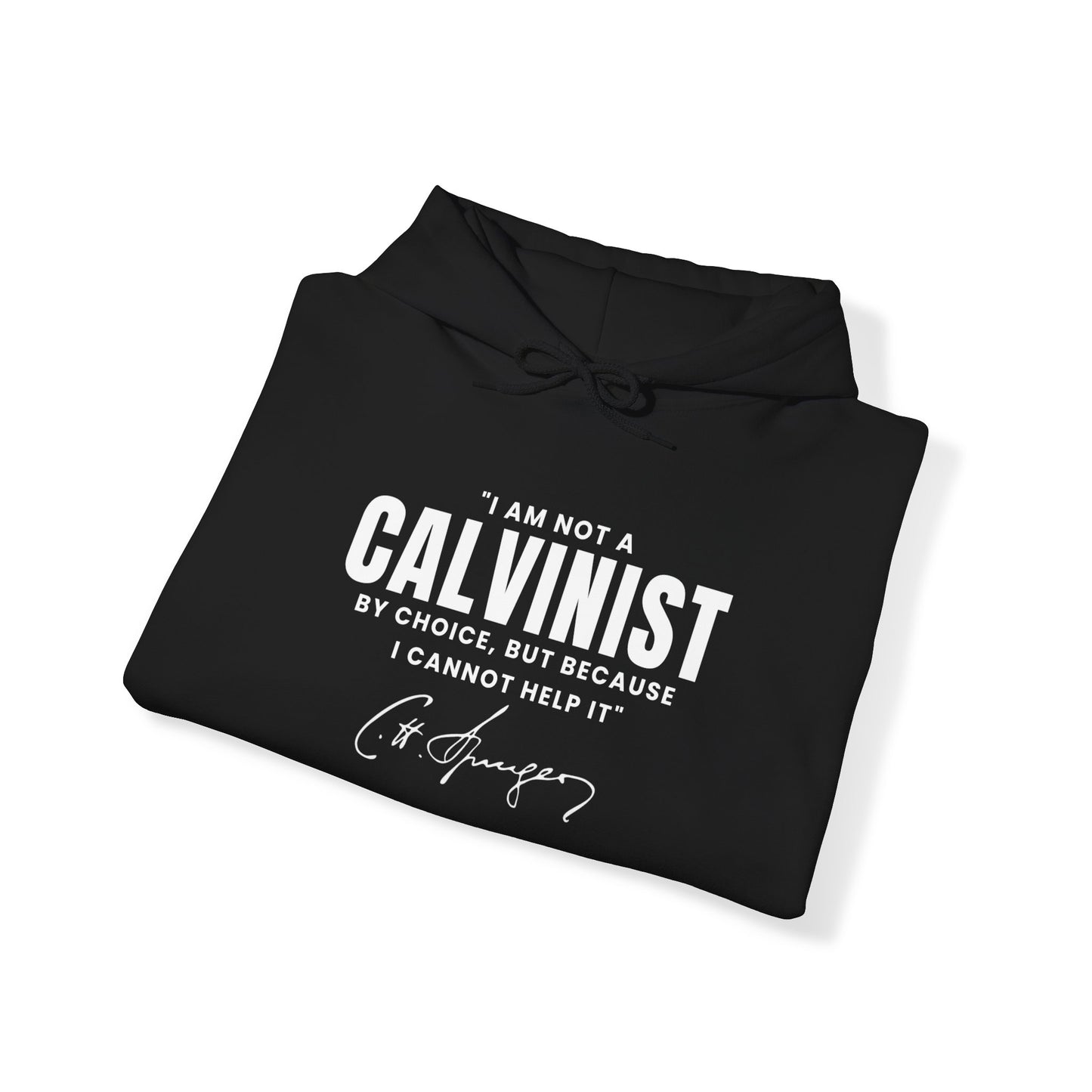 I Am Not a Calvinist by Choice - Unisex Hoodie Calvinist Apparel™