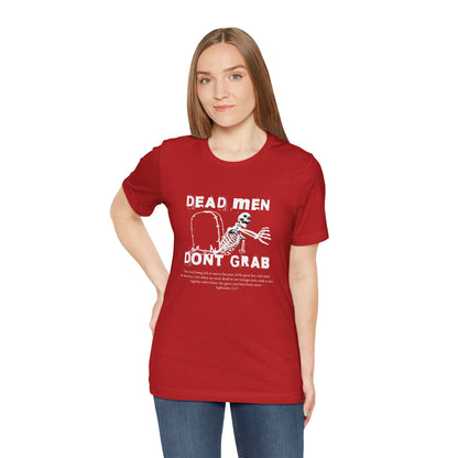 Dead Men Don't Grab - Unisex Tee Calvinist Apparel™