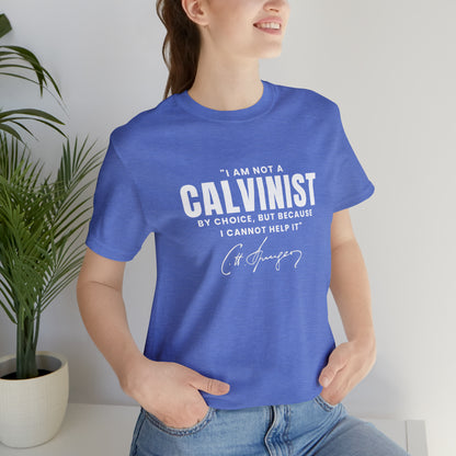 Not a Calvinist by Choice - Unisex Tee Calvinist Apparel™