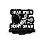 Dead Man Don't Grab - Kiss-Cut Vinyl Decals