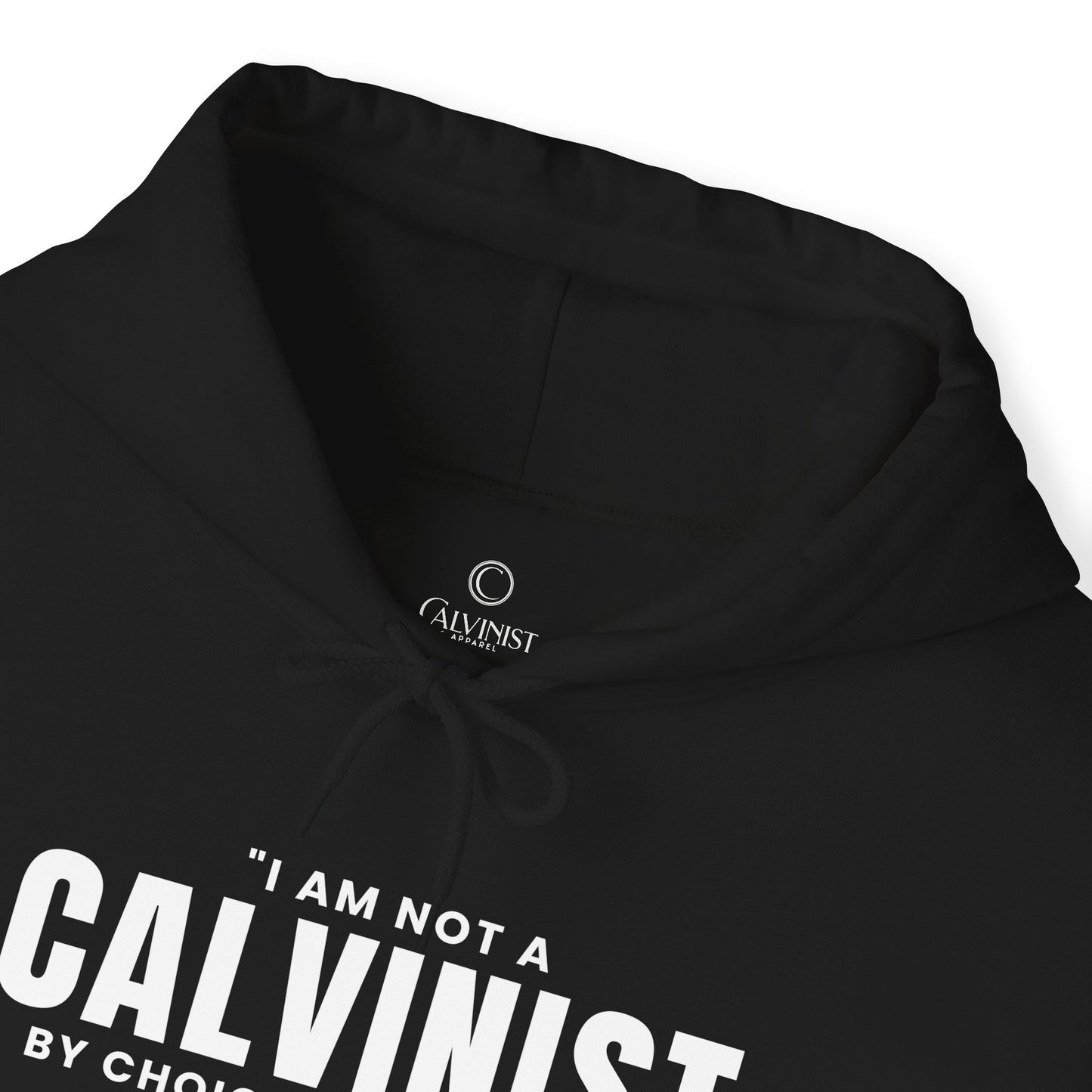 I Am Not a Calvinist by Choice - Unisex Hoodie Calvinist Apparel™