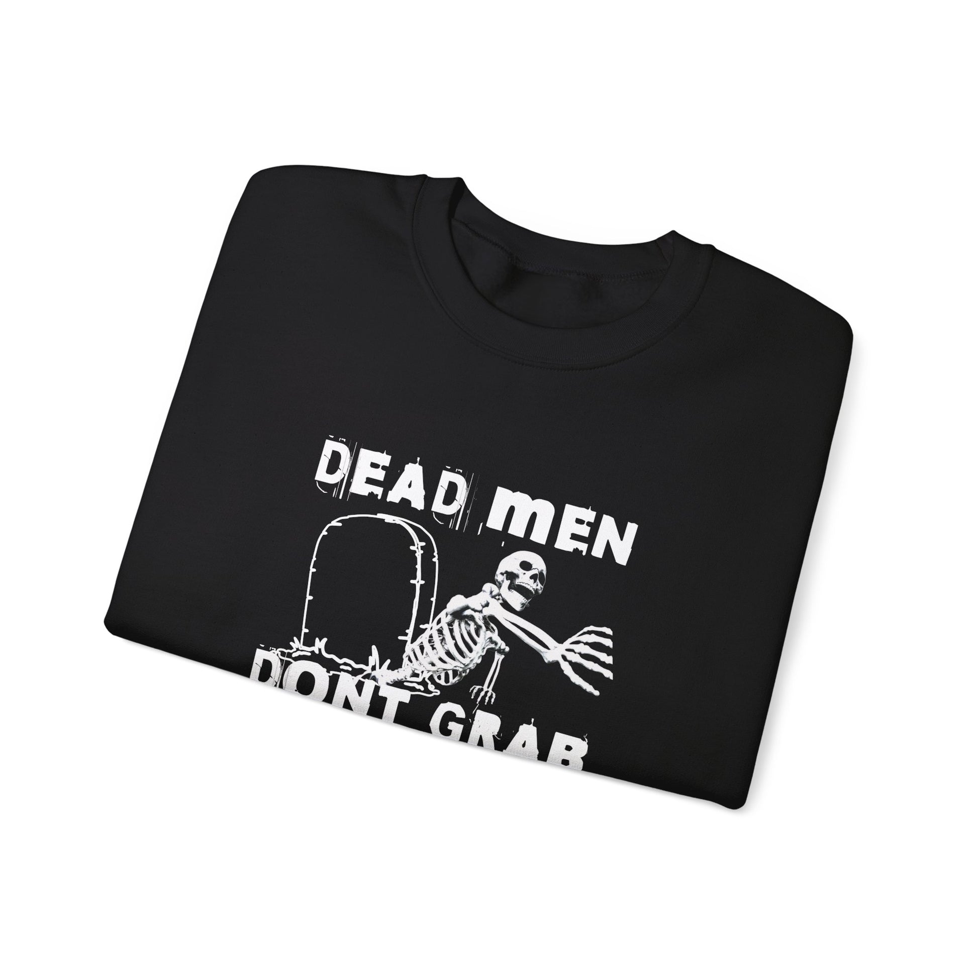 Dead Men Don't Grab - Crewneck Sweatshirt Calvinist Apparel™