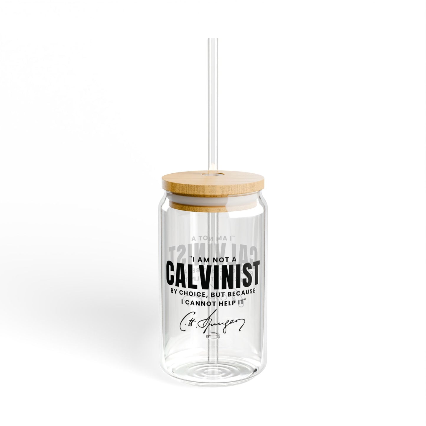 Not a Calvinist By Choice - Sipper Glass, 16oz