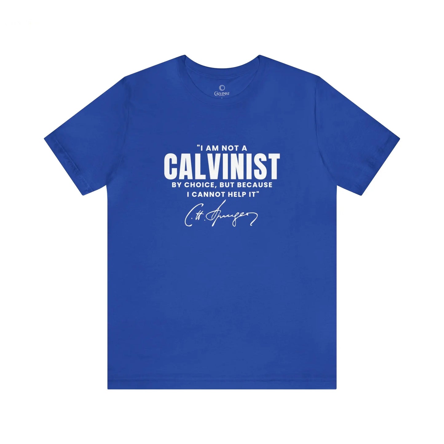 Not a Calvinist by Choice - Unisex Tee Calvinist Apparel™