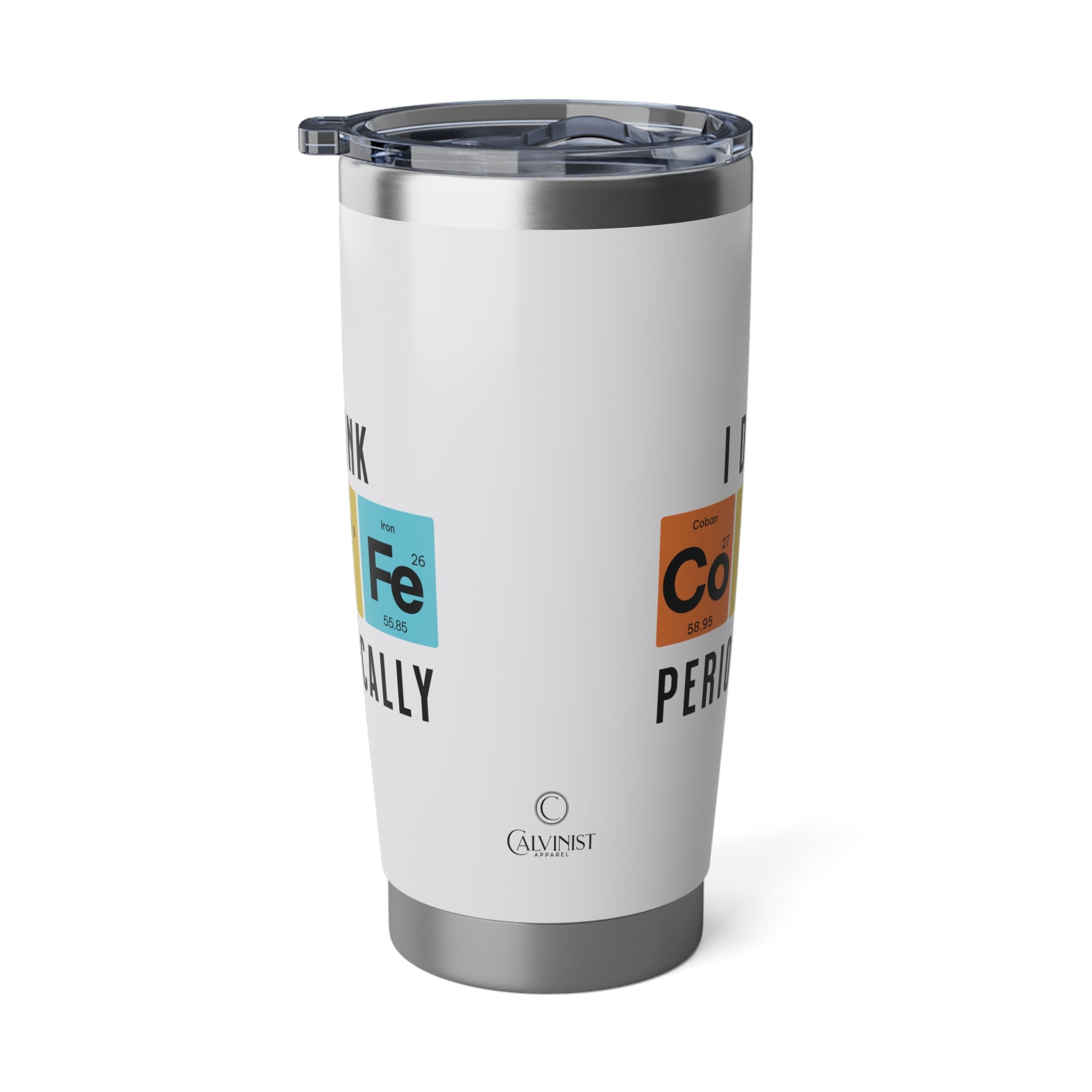 I Drink Coffee Periodically 20oz White Tumbler
