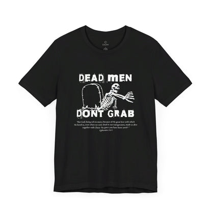 Dead Men Don't Grab - Unisex Tee Calvinist Apparel™