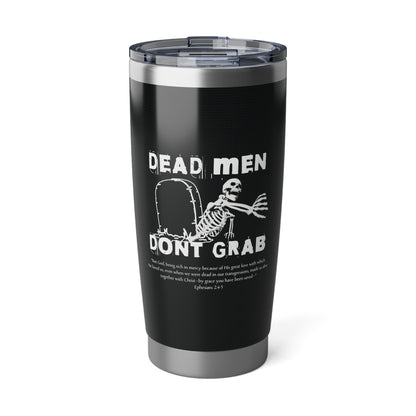 Dead Men Don't Grab 20oz Tumbler Calvinist Apparel™