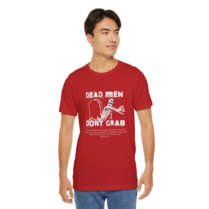 Dead Men Don't Grab - Unisex Tee Calvinist Apparel™