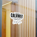 Calvinist Not By Choice - Kiss-Cut Vinyl Decals