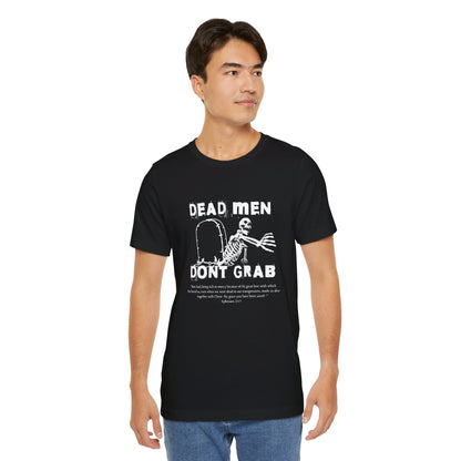 Dead Men Don't Grab - Unisex Tee Calvinist Apparel™