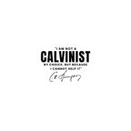 Calvinist Not By Choice - Kiss-Cut Vinyl Decals