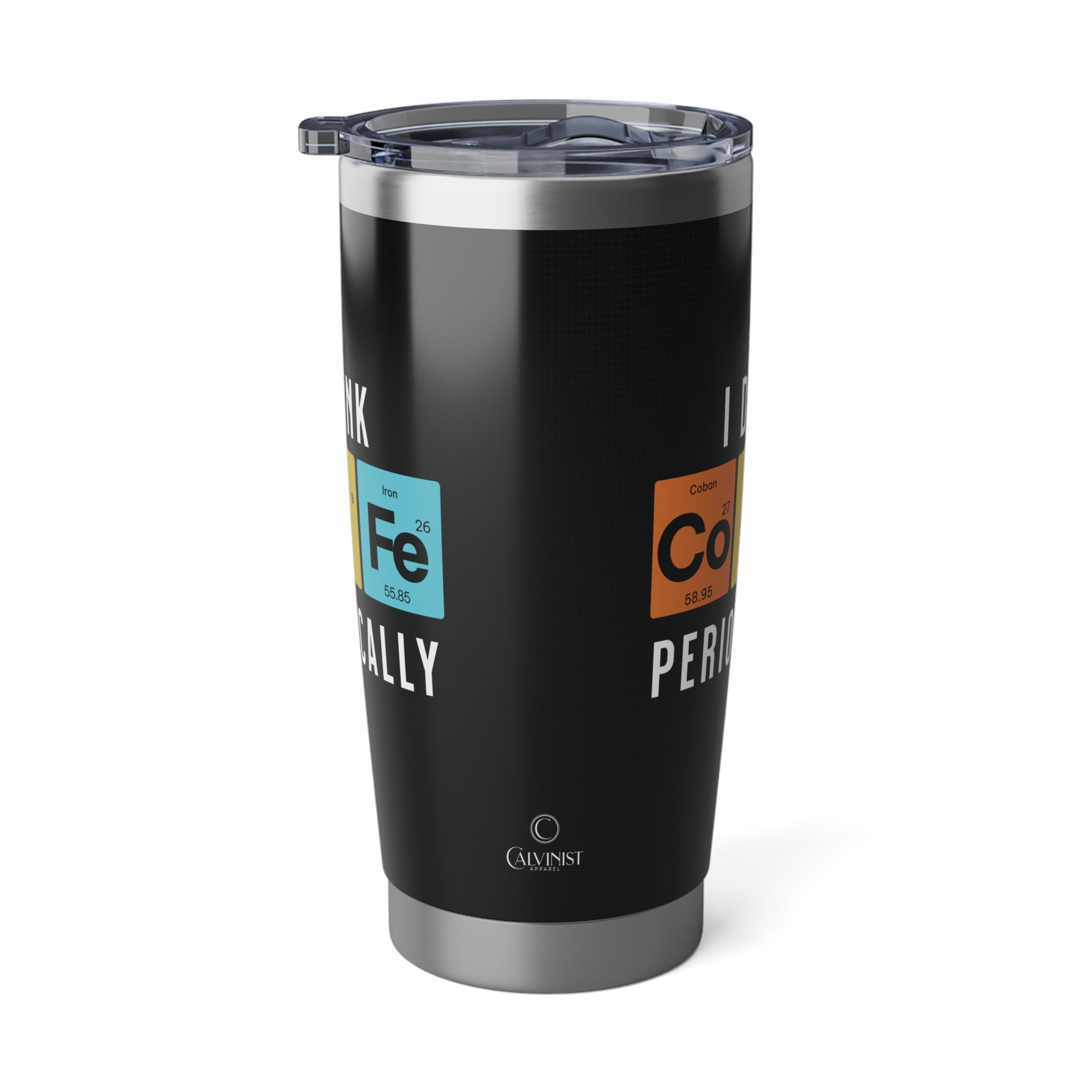 I Drink Coffee Periodically 20oz Tumbler Calvinist Apparel™