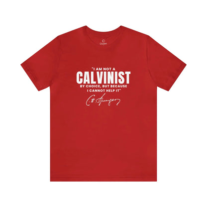 Not a Calvinist by Choice - Unisex Tee Calvinist Apparel™