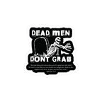 Dead Man Don't Grab - Kiss-Cut Vinyl Decals