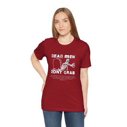 Dead Men Don't Grab - Unisex Tee Calvinist Apparel™