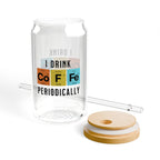 I Drink Coffee Periodically - Sipper Glass, 16oz