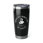 Advice for the Thirsty Soul 20oz Tumbler Calvinist Apparel™