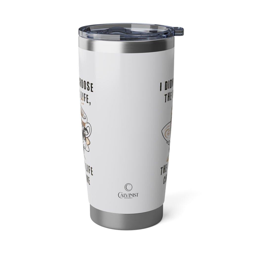The Mug Life Chose Me 20oz White Tumbler