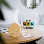 I Drink Coffee Periodically - Sipper Glass, 16oz