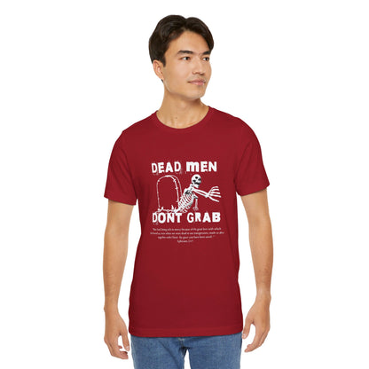 Dead Men Don't Grab - Unisex Tee Calvinist Apparel™