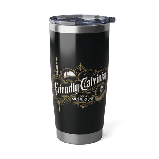 Friendly Calvinist 20oz Tumbler Calvinist Apparel™