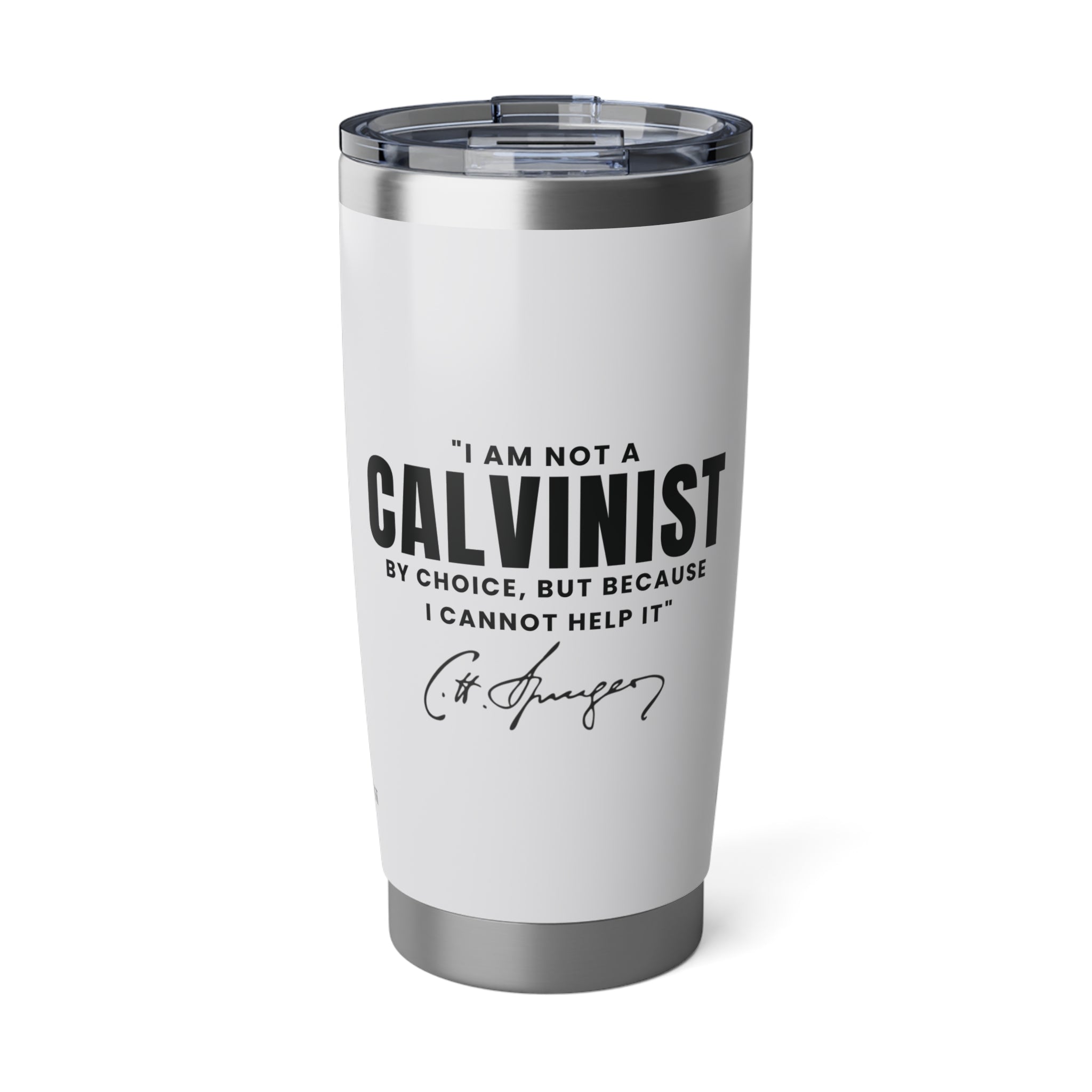 Not a Calvinist by Choice 20oz White Tumbler