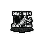 Dead Man Don't Grab - Kiss-Cut Vinyl Decals