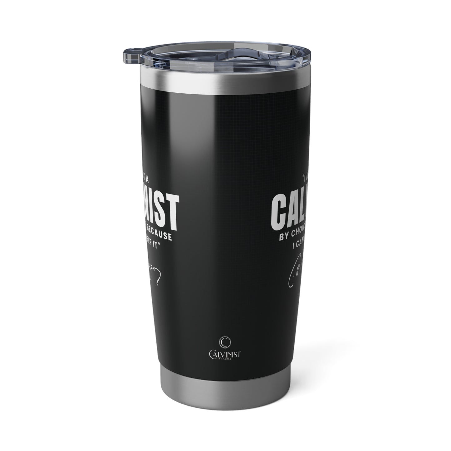 Not a Calvinist by Choice 20oz Tumbler Calvinist Apparel™