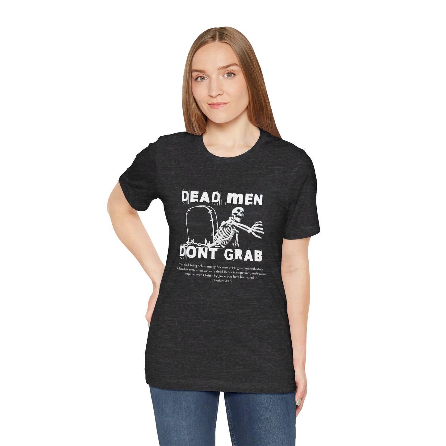 Dead Men Don't Grab - Unisex Tee Calvinist Apparel™