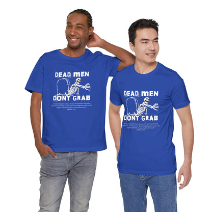 Dead Men Don't Grab - Unisex Tee Calvinist Apparel™