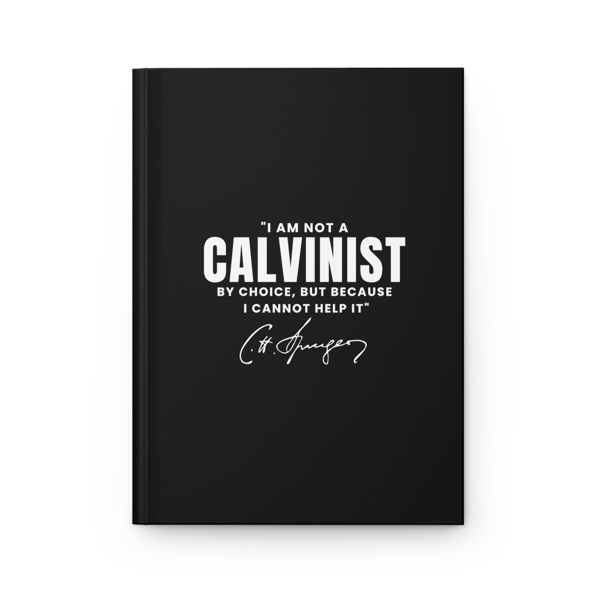 I'M NOT A CALVINIST BY CHOICE JOURNAL Calvinist Apparel™