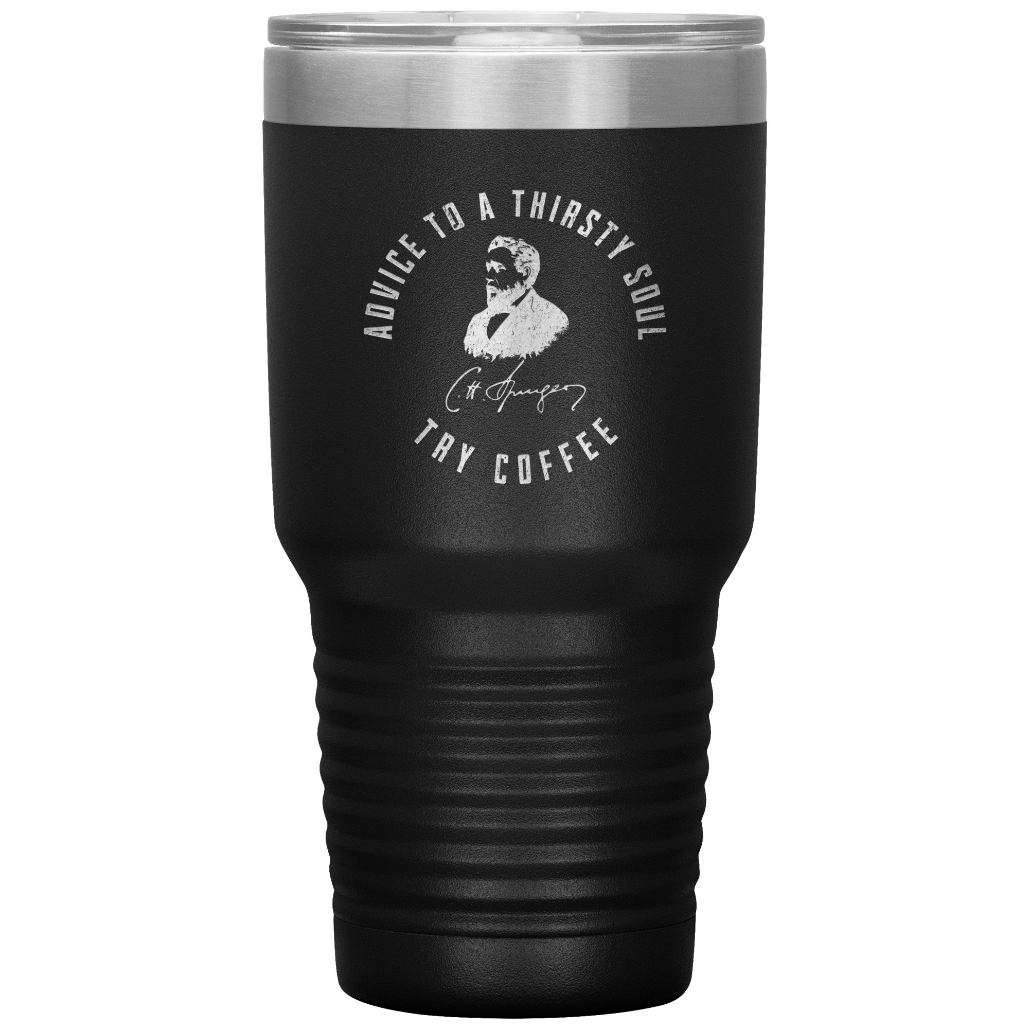 Advice to  a Thirsty Soul 30oz Insulated Tumbler