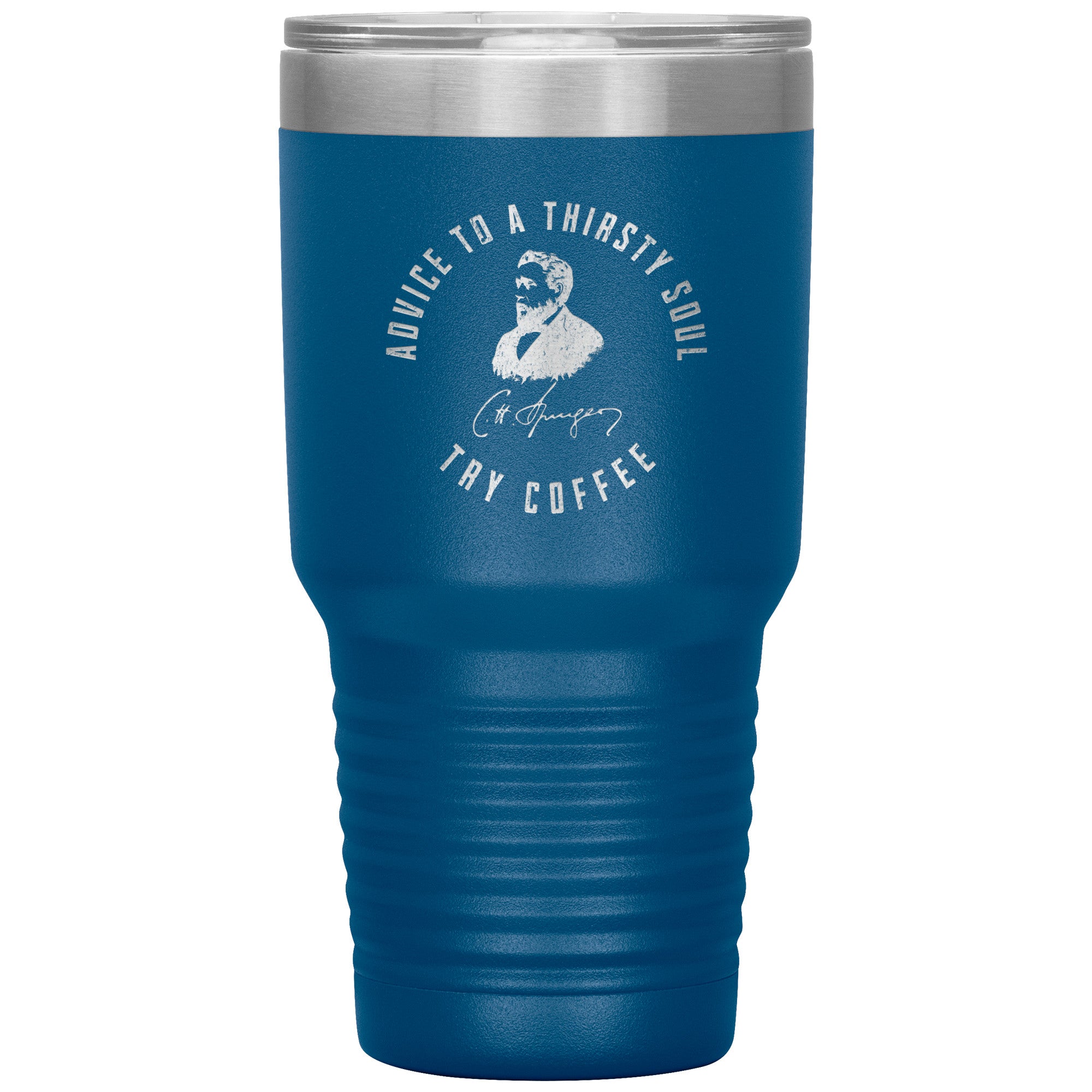 Advice to  a Thirsty Soul 30oz Insulated Tumbler