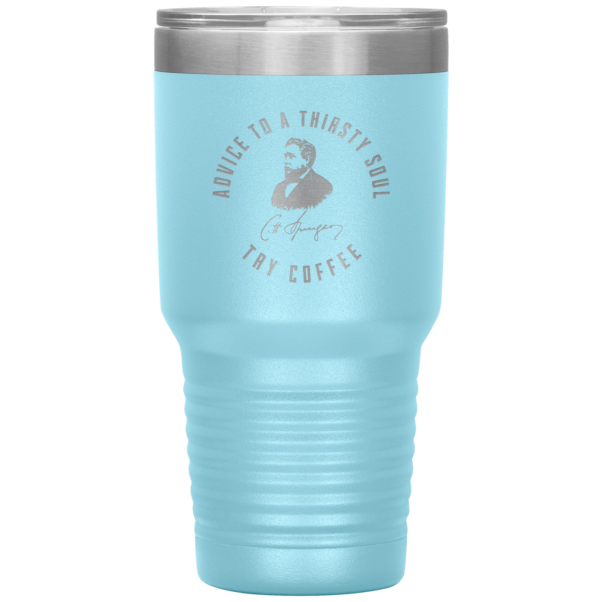 Advice to  a Thirsty Soul 30oz Insulated Tumbler