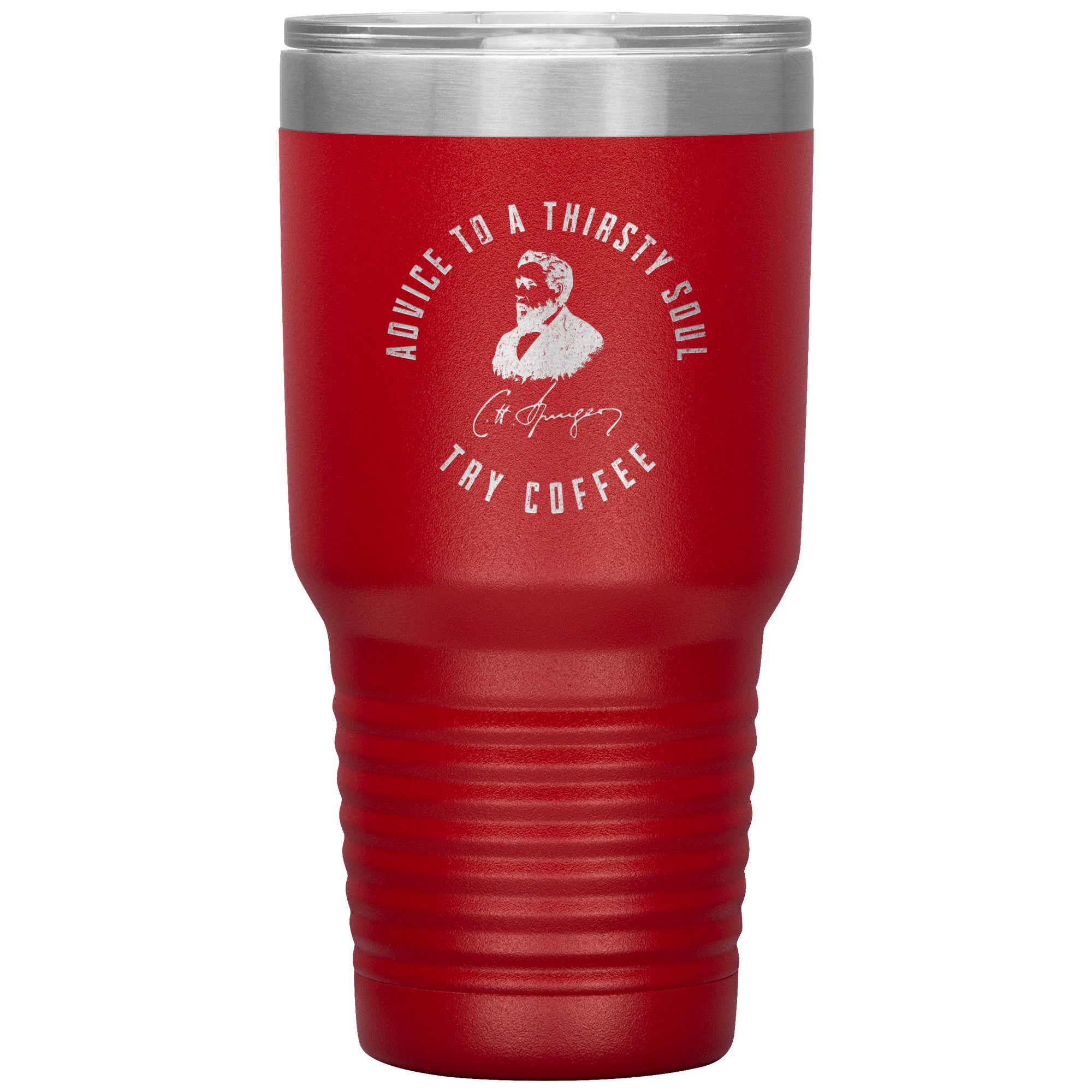 Advice to  a Thirsty Soul 30oz Insulated Tumbler