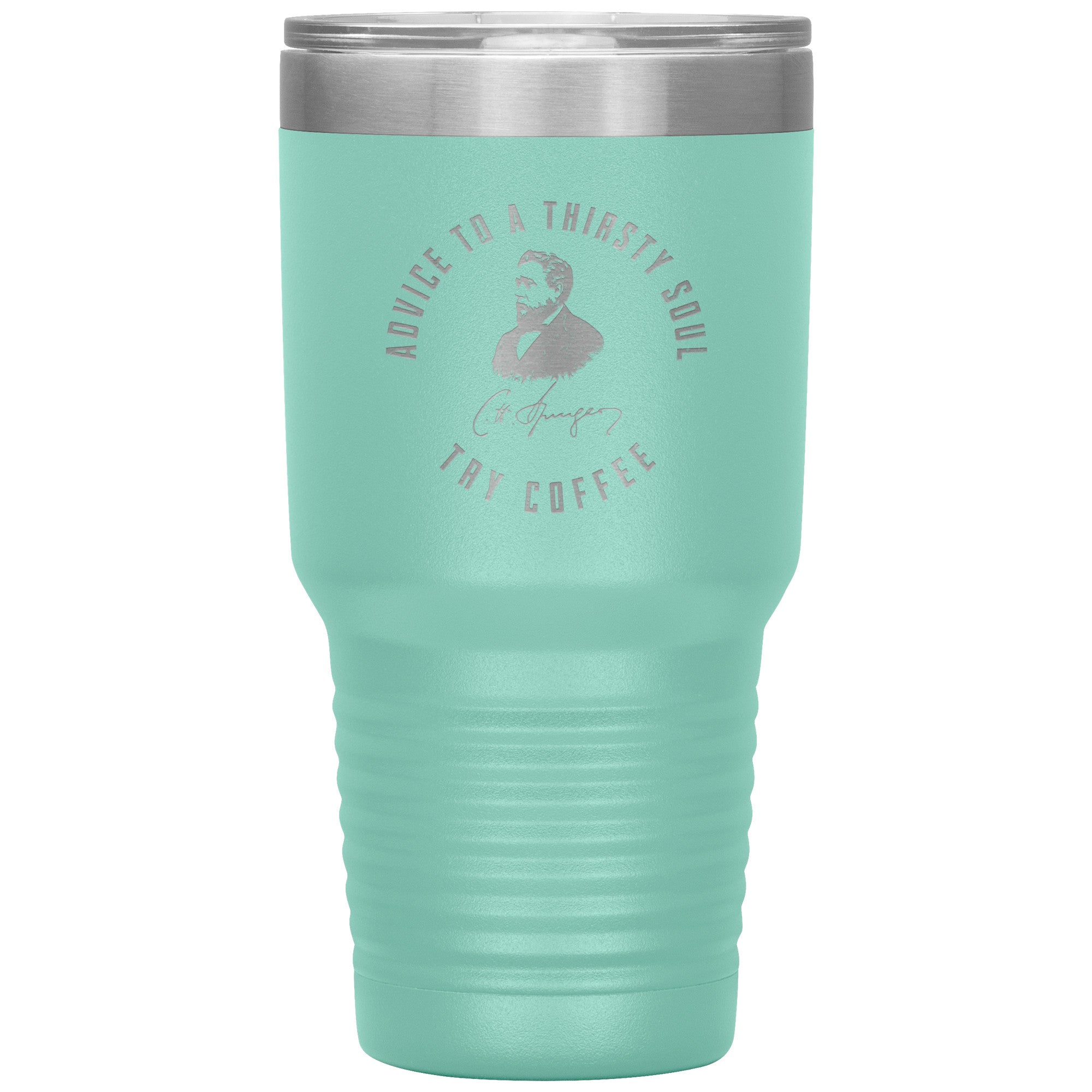 Advice to  a Thirsty Soul 30oz Insulated Tumbler