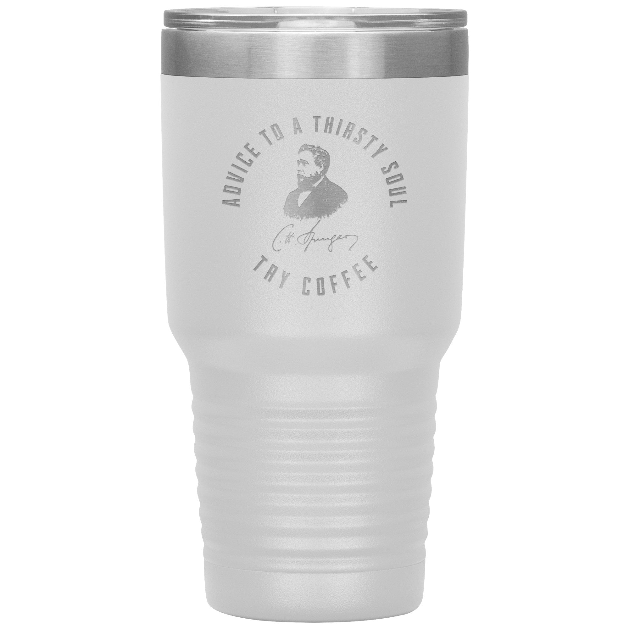 Advice to  a Thirsty Soul 30oz Insulated Tumbler