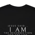 I AM THE RESURRECTION - Unisex Tee Calvinist Apparel™